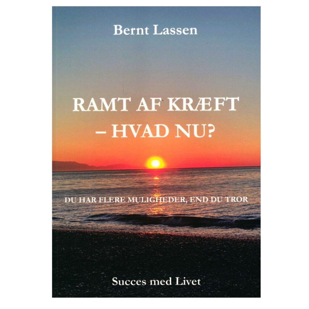 Ramt af kræft - Hvad nu? Bernt Larsen har skrevet bogen ud fra sine egne erfaringer.